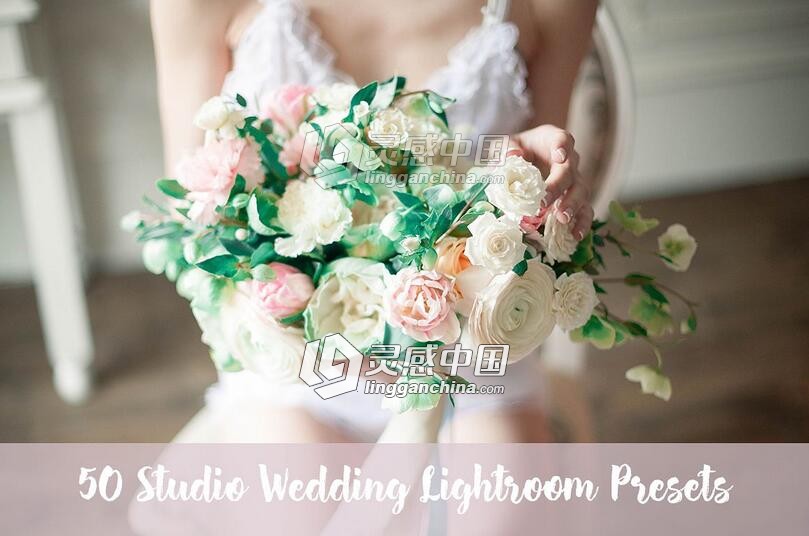 50个婚礼工作室Lightroom预设 50 Wedding Lightroom Presets  灵感中国网 www.lingganchina.com