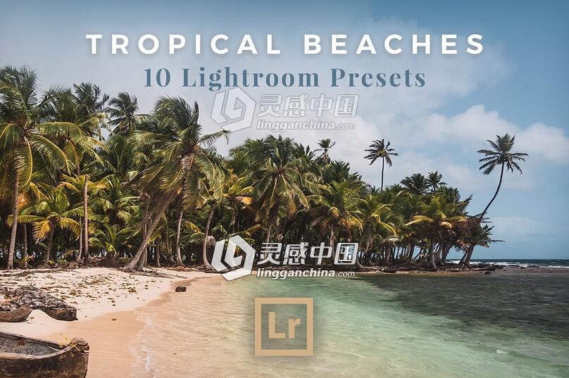 热带海滩Lightroom预设 Tropical Beaches – Lightroom Prese  灵感中国网 www.lingganchina.com