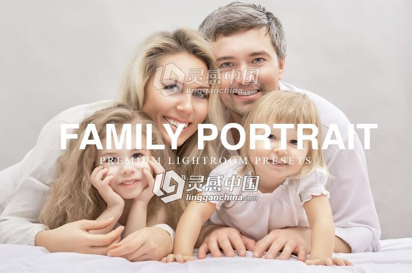 家庭生活全家福Lightroom预设 Family Portrait Lightroom Presets  灵感中国网 www.lingganchina.com