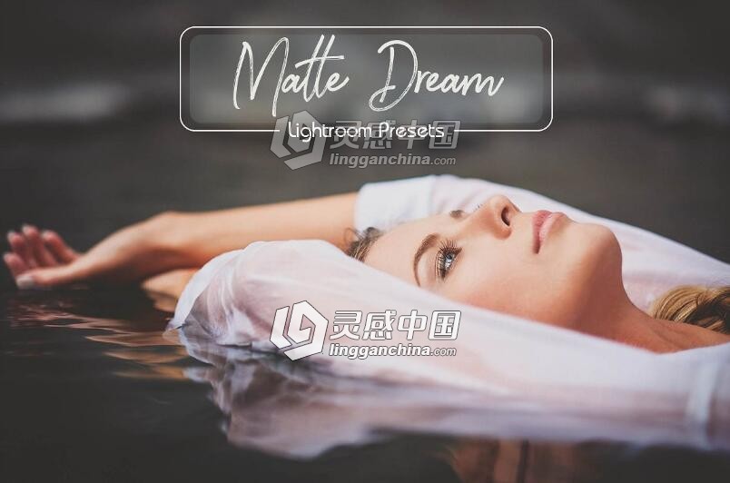 20组梦幻磨砂Lightroom预设 20 &quot;Matte Dream&quot; Lightroom Presets  灵感中国网 www.lingganchina.com