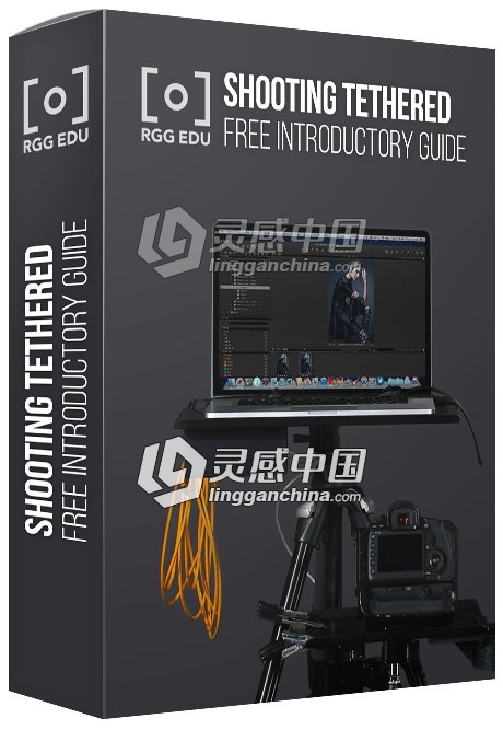 RGGEDU-Intro To Shooting Tethered Photography单反相机连线拍摄指南视频教程  灵感中国网 www.lingganchina.com