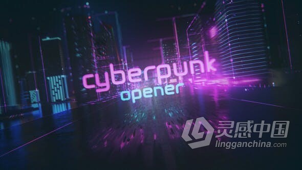 赛博朋克风夜晚城市霓虹灯广告牌科技网络游戏开场题开场片头AE模板AE工程文件 Cyberpunk Opener  灵感中国网 www.lingganchina.com
