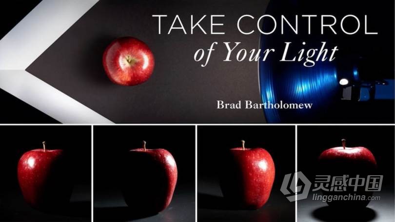 摄影师Brad Bartholomew摄影照明场景光线设计技巧视频教程 Take Control of Your Light with Brad Barthol  灵感中国网 www.lingganchina.com