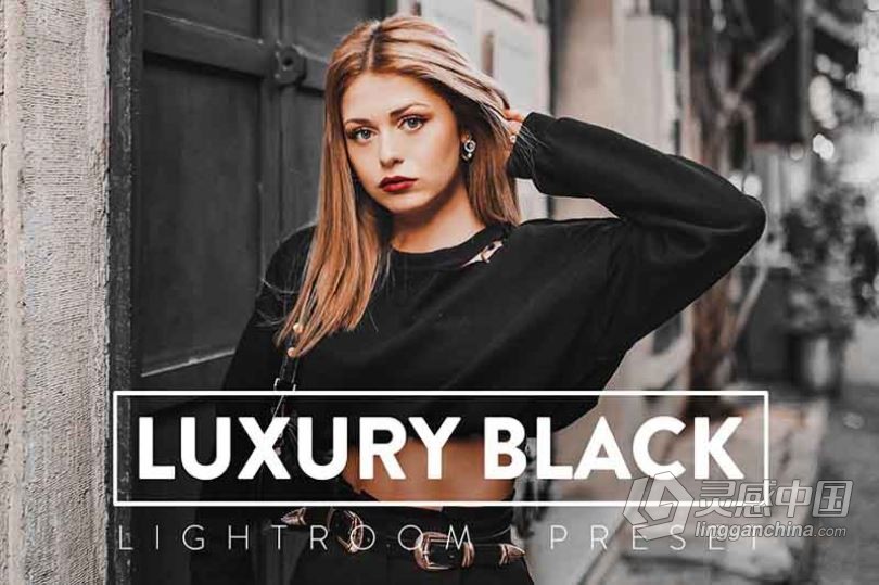 豪华黑暗情绪人像Lightroom预设与手机LR预设 Luxury Black Lightroom Presets  灵感中国网 www.lingganchina.com