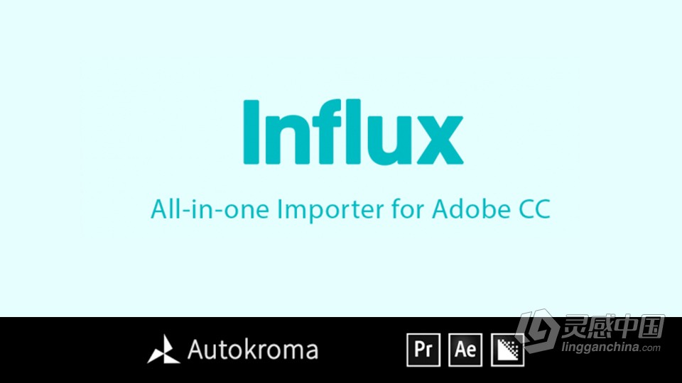 特殊视频编码MKV/MOV/FLV格式素材直接导入软件工具AE/PR插件 Influx v1.1.1 Win  灵感中国网 www.lingganchina.com
