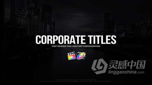 Corporate Titles FCPX插件4K分辨率企业名称介绍视频字幕 Corporate Titles for FCPX  灵感中国网 www.lingganchina.com