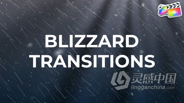 FCPX转场插件17种冬季暴风雪花飘散视频转场过渡效果 Blizzard Transitions FCPX  灵感中国网 www.lingganchina.com