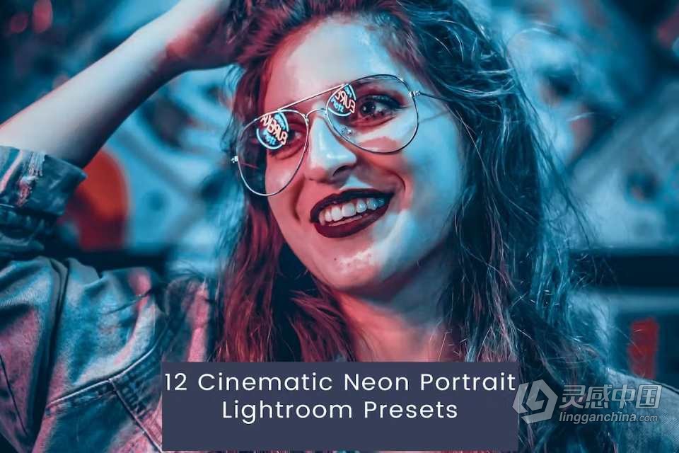 电影霓虹灯肖像Lightroom预设 Cinematic Neon Portrait Lightroom Presets  灵感中国网 www.lingganchina.com