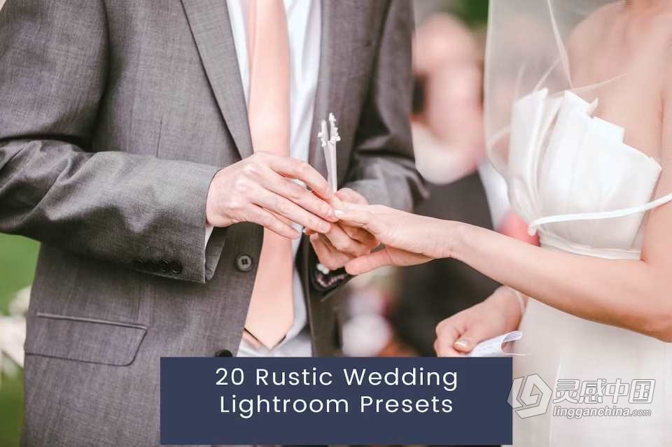 20个乡村电影婚礼Lightroom预设 20 Rustic Wedding Lightroom Presets  灵感中国网 www.lingganchina.com