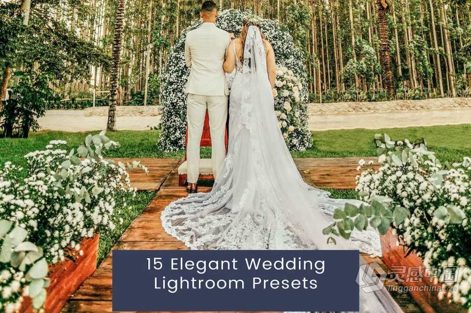 优雅婚礼胶片后期Lightroom预设 Elegant Wedding Lightroom Presets  灵感中国网 www.lingganchina.com