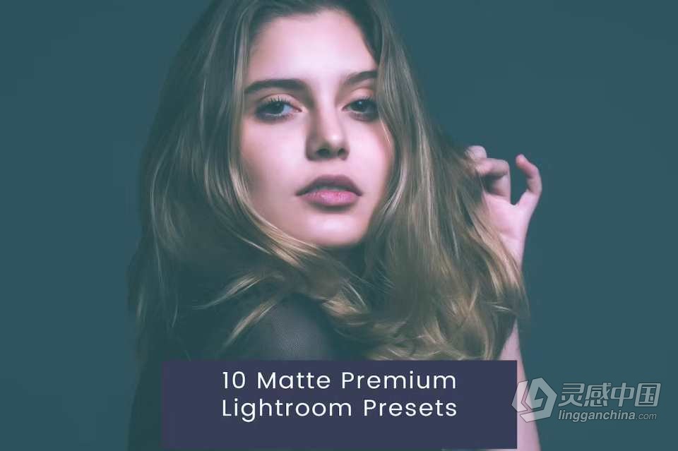 高级电影磨砂胶片人像Lightroom预设 Matte Premium Lightroom Presets  灵感中国网 www.lingganchina.com