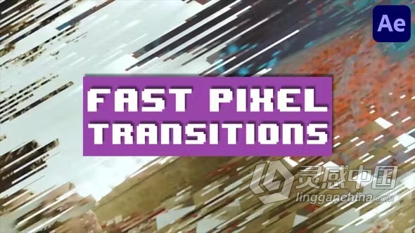 AE模板-像素伸过特效视频转场效果AE模板下载 Fast Pixel Transitions for After Effects  灵感中国网 www.lingganchina.com