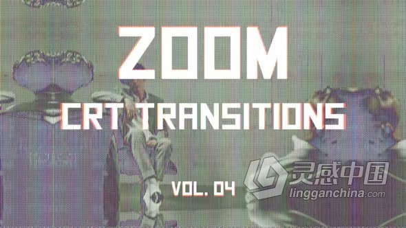 AE模板-缩放转场过渡动画AE模板下载 CRT Zoom Transitions Vol. 04  灵感中国网 www.lingganchina.com