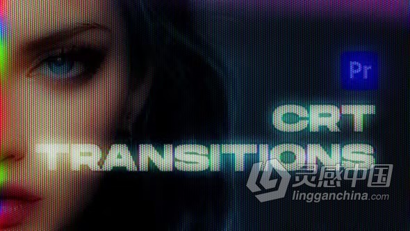 15个复古屏幕纹理失真像素CRT视频转场PR模板下载 CRT Transitions  灵感中国网 www.lingganchina.com