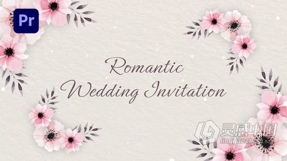 浪漫婚礼请柬花卉动画活动邀请函-PR模板 Romantic Wedding Invitation (MOGRT)  灵感中国网 www.lingganchina.com