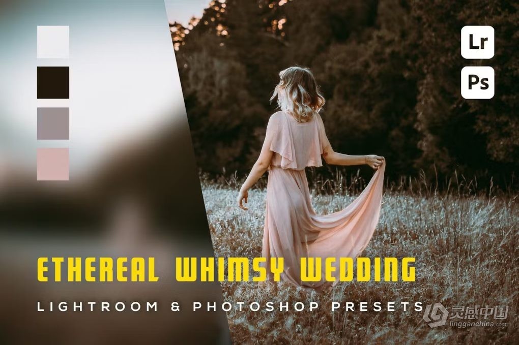 6种奇思妙想的婚礼lr预设 6 Ethereal Whimsy Wedding Lightroom Presets  灵感中国网 www.lingganchina.com